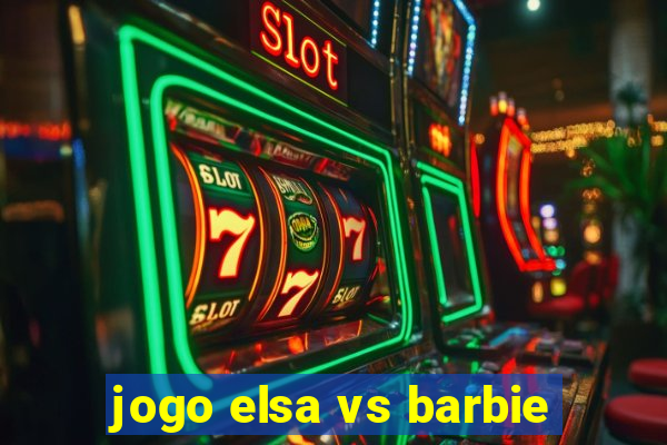 jogo elsa vs barbie